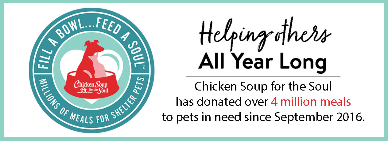 Chicken Soup for the Soul Fill A Bowl... Feed A Soul - Millions of meals for shelter pets